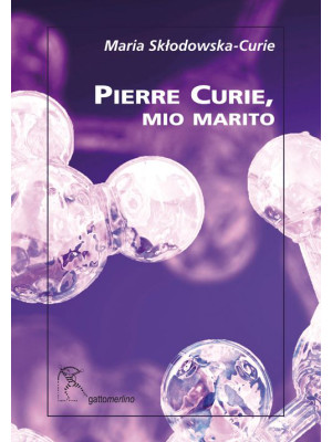Pierre Curie, mio marito