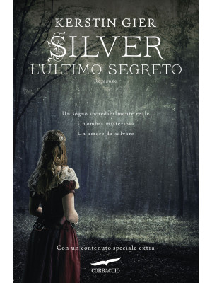 L'ultimo segreto. Silver. La trilogia dei sogni. Vol. 3
