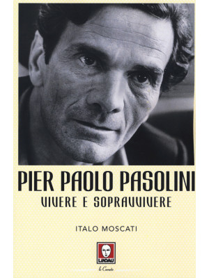 Pier Paolo Pasolini. Vivere...
