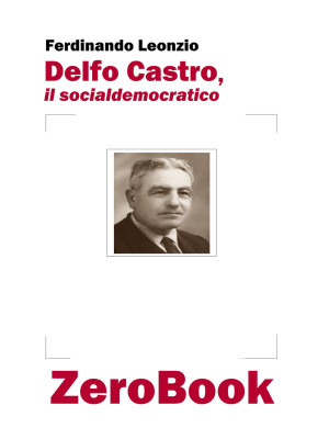 Delfo Castro, il socialdemo...