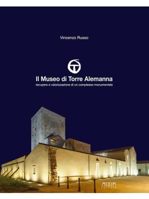 Il museo di Torre Alemanna....