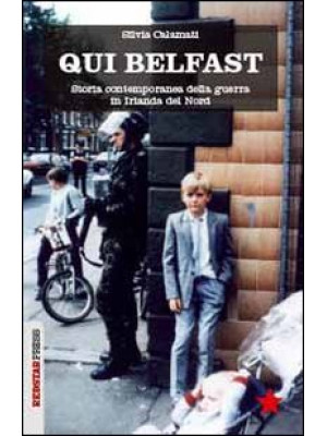 Qui Belfast. Storia contemp...