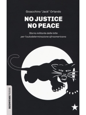 No justice no peace. Storia...