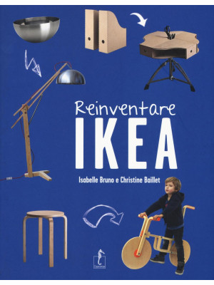 Reinventare Ikea. Ediz. ill...