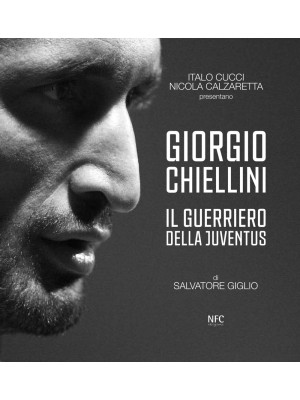 Giorgio Chiellini. Il guerr...