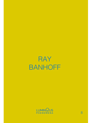Ray Banhoff. Luminous Pheno...