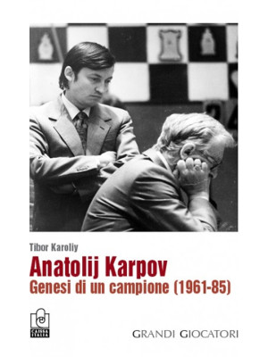 Anatolij Karpov. Genesi di ...