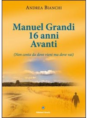 Manuel Grandi 16 anni avant...