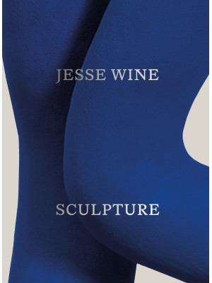 Jesse Wine: Sculpture. Ediz...
