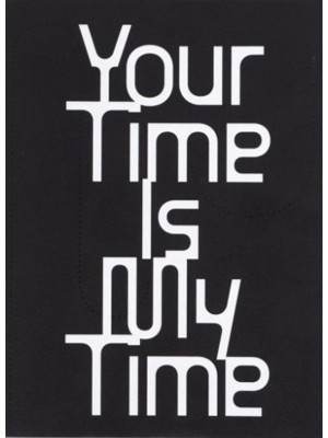 Your time is my time