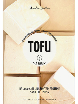 Tofu. La bibbia. Oltre 65 d...