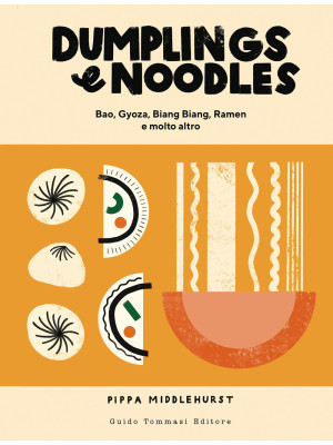 Dumplings & noodles. Bao, Gyoza, Biang Biang, Ramen e molto altro