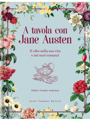 A tavola con Jane Austen. I...