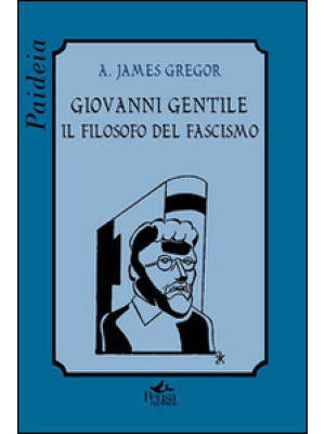 Giovanni Gentile. Il filoso...