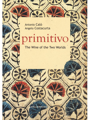 Primitivo. The wine of the ...