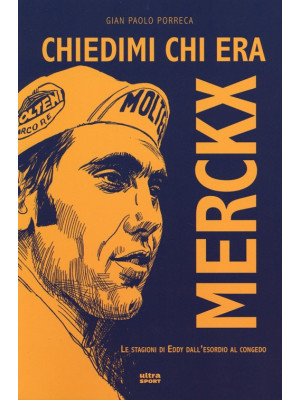 Chiedimi chi era Merckx. Le...