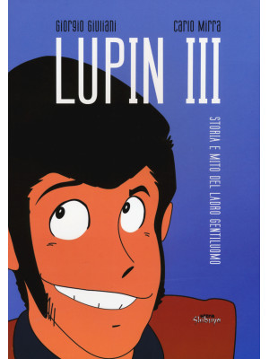 Lupin III. Storia e mito de...
