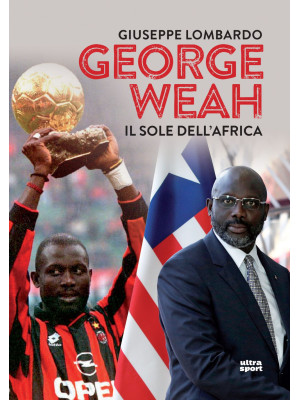 George Weah. Il sole dell'A...
