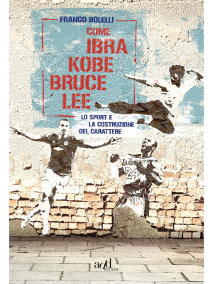 Come Ibra, Kobe, Bruce Lee....