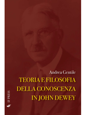 Teoria e filosofia della conoscenza in John Dewey