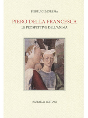 Piero della Francesca. Le p...
