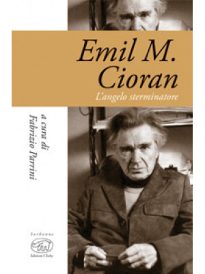 Emil M. Cioran. L'angelo st...