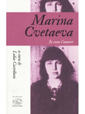 Marina Cvetaeva. Io sono l'amore
