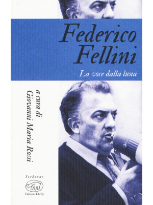 Federico Fellini. La voce d...