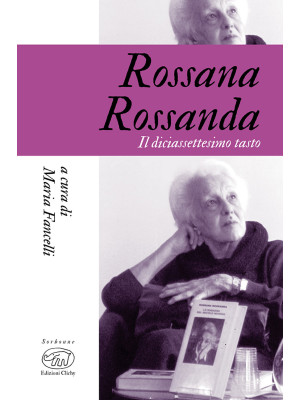 Rossana Rossanda. Il diciassettesimo tasto