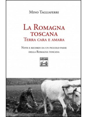 La Romagna toscana. Terra c...