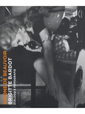 Brigitte Bardot. Dialogo e fotografie