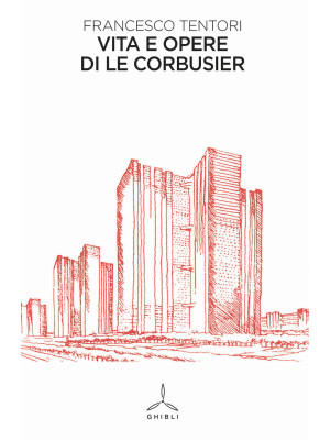 Vita e opere di Le Corbusier