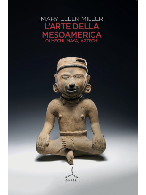 L'arte della Mesoamerica. O...