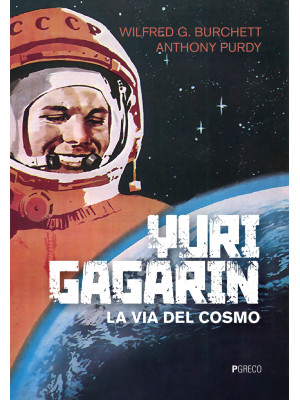 Yuri Gagarin. La via del cosmo