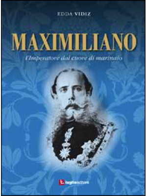 Maximiliano. L'imperatore d...