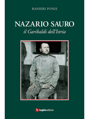 Nazario Sauro. Il Garibaldi...