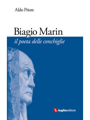 Biagio Marin. Il poeta dell...