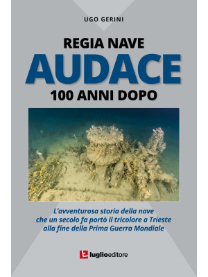 Regia Nave Audace. 100 anni...