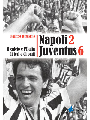 Napoli 2 Juventus 6. Il cal...