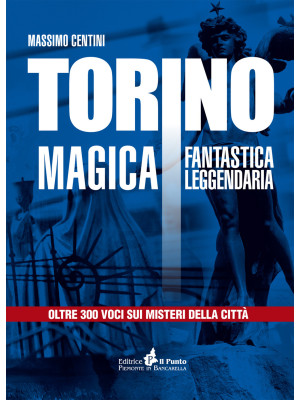 Torino magica fantastica le...