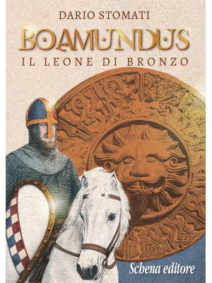 Boamundus. Il leone di bronzo