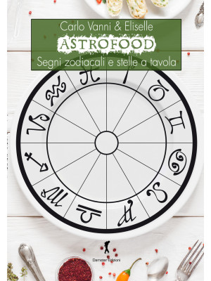 Astrofood. Segni zodiacali ...