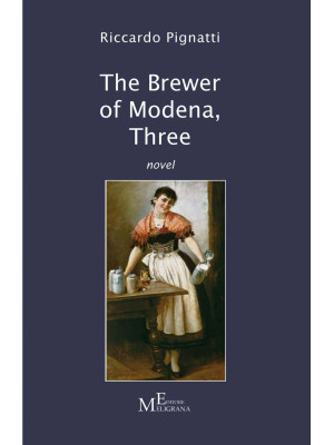The brewer of Modena. Vol. 3