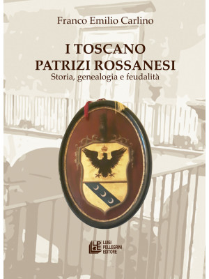 I Toscano Patrizi Rossanesi...