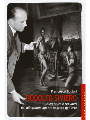 Rodolfo Siviero. Avventure ...