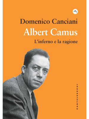 Albert Camus. L'inferno e l...