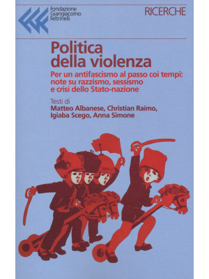 Politica della violenza. Pe...