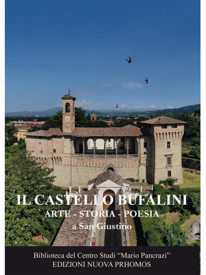 Il Castello Bufalini. Arte,...