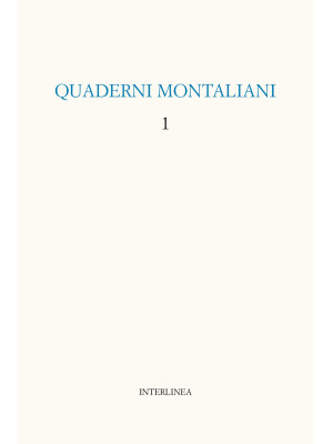 Quaderni montaliani. Vol. 1