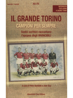 Il grande Torino. Campioni ...